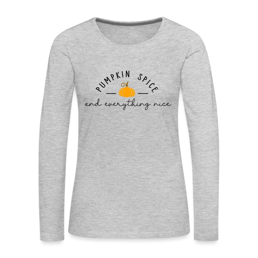 Pumpkin Spice and Everything Nice Women's Long Sleeve T-Shirt