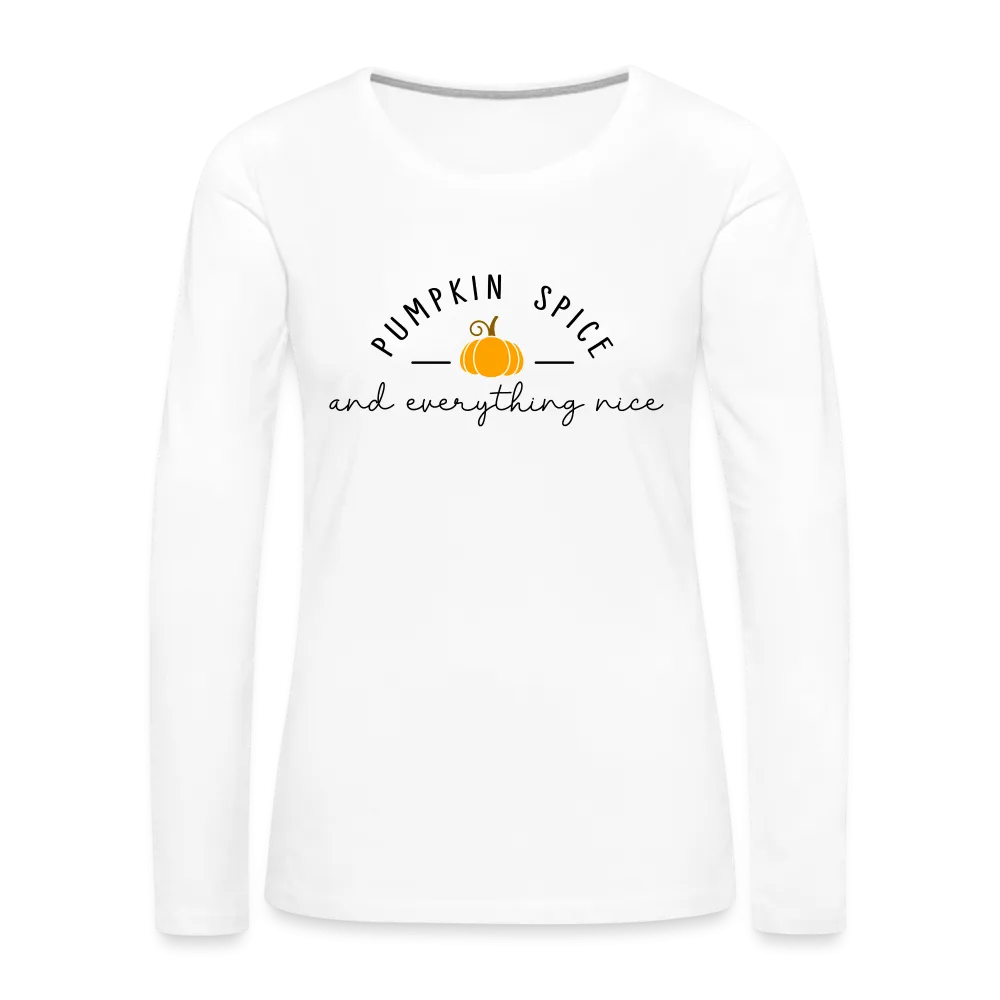 Pumpkin Spice and Everything Nice Women's Long Sleeve T-Shirt