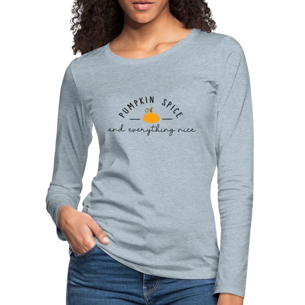 Pumpkin Spice and Everything Nice Women's Long Sleeve T-Shirt