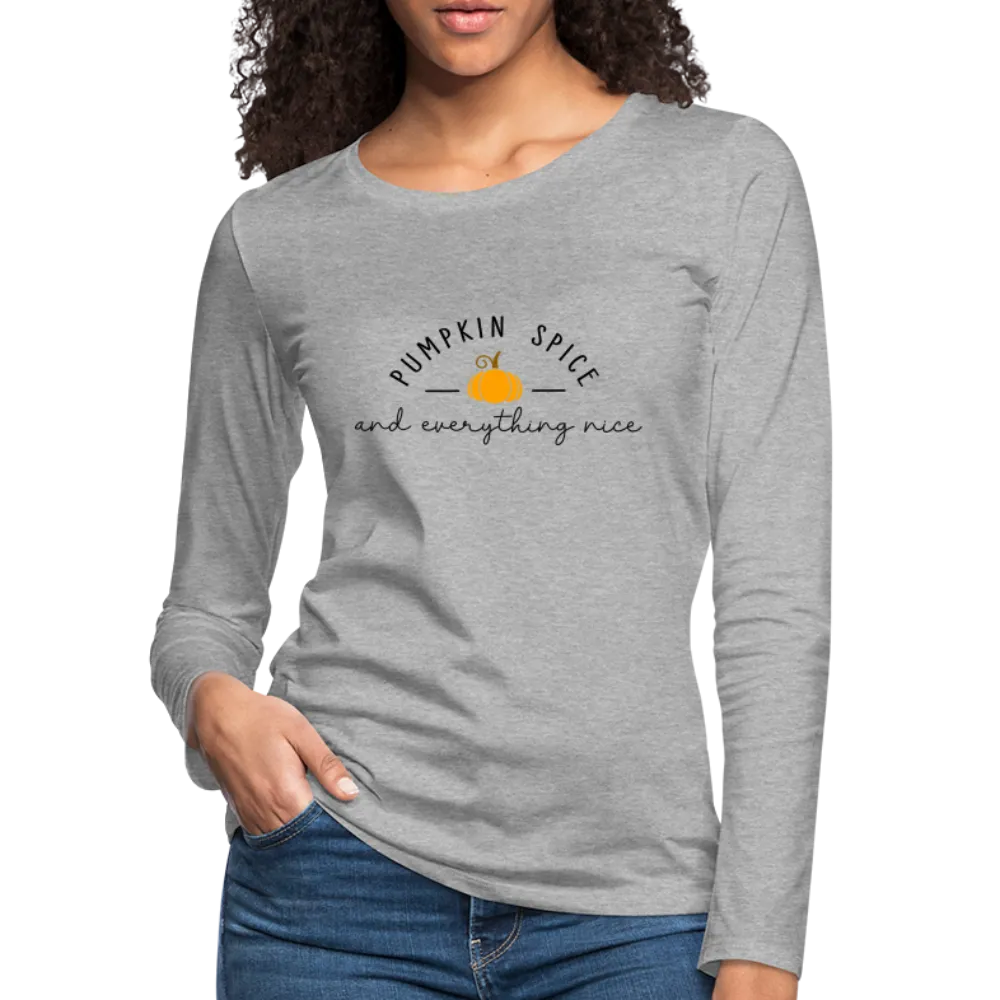 Pumpkin Spice and Everything Nice Women's Long Sleeve T-Shirt