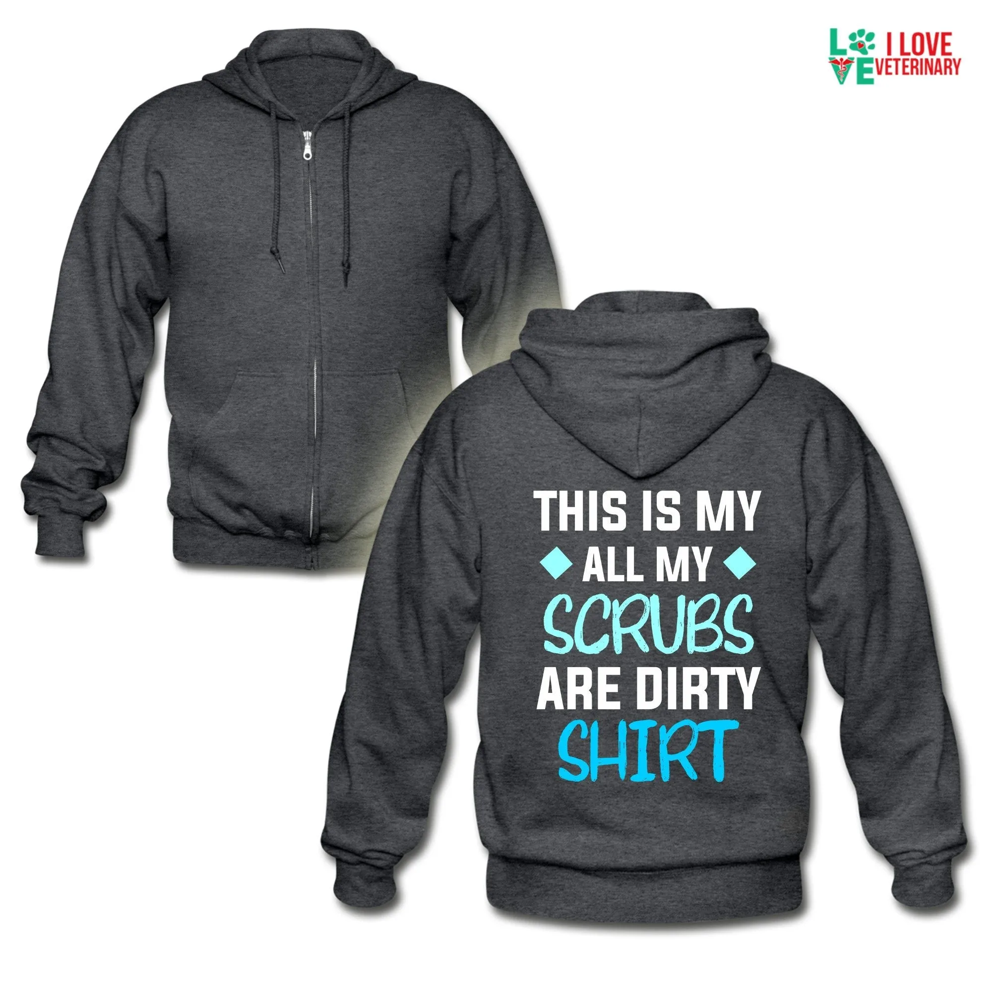 Veterinary - All my Scrubs are dirty Unisex Zip Hoodie